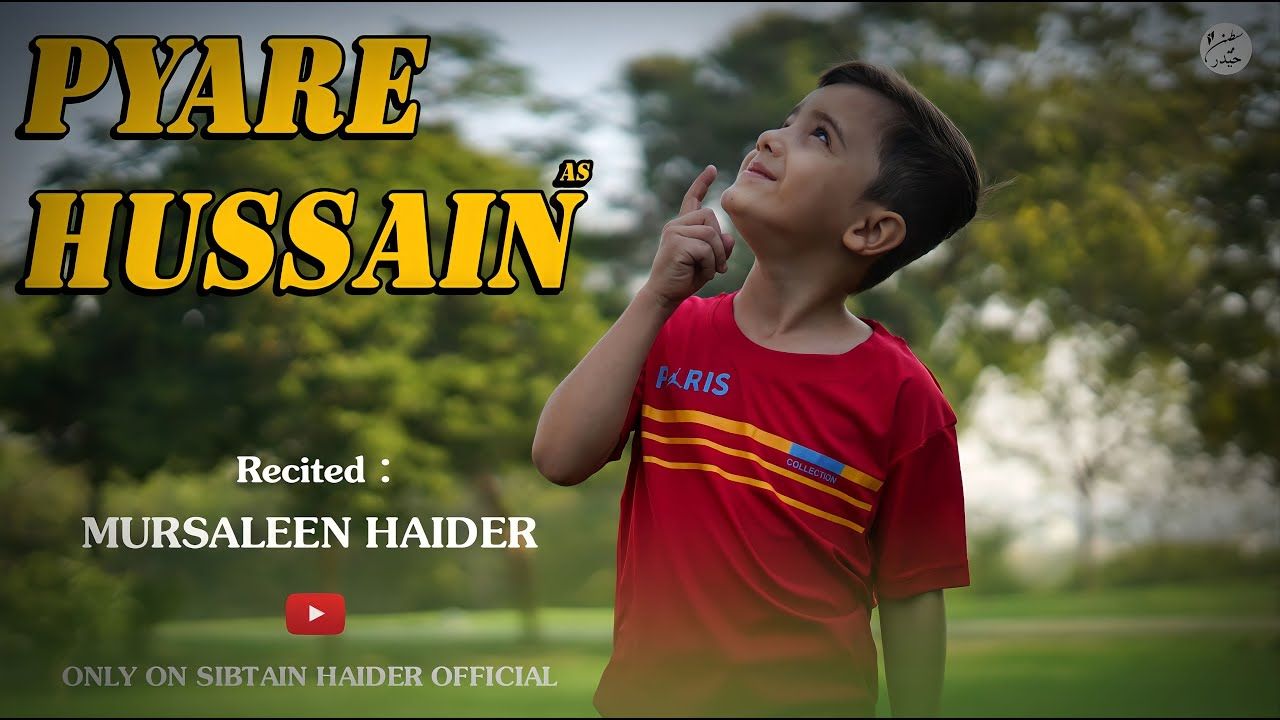 PYARE HUSSAIN a.s | MURSALEEN HAIDER | 3 SHABAN IMAM HUSSAIN | NEW POEM 2024
