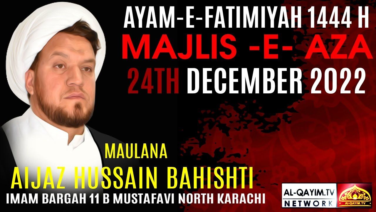 Ayyam-e-Fatima Majlis | Maulana Aijaz Baheshti | 29 Jamadi Awal 2022, Bargah Mustafvi , Karachi